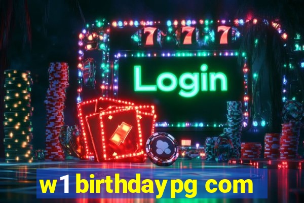 w1 birthdaypg com